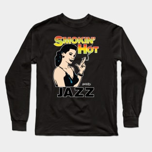 Smokin' Hot Jazz-1 Long Sleeve T-Shirt